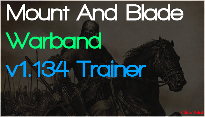 Mount And Blade Warband Trainer v1.134